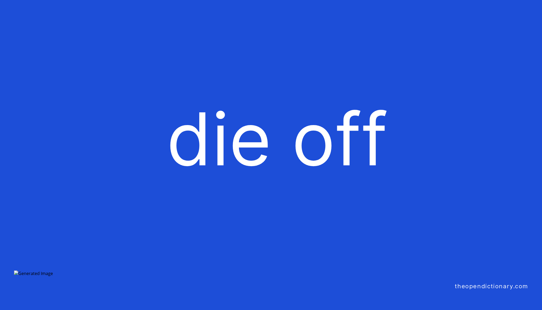 DIE OFF Phrasal Verb DIE OFF Definition, Meaning and Example